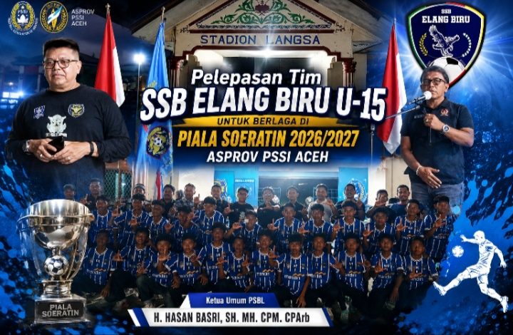 Ketua Umum PSBL Langsa dan Ketua KONI Lepas Tim SSB Elang Biru U‑15 ke Piala Soeratin 2026/2027 Asprov PSSI Aceh